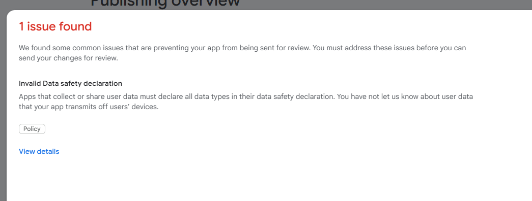 Publishing overview: 1 issue found - Invalid Data safety declaration